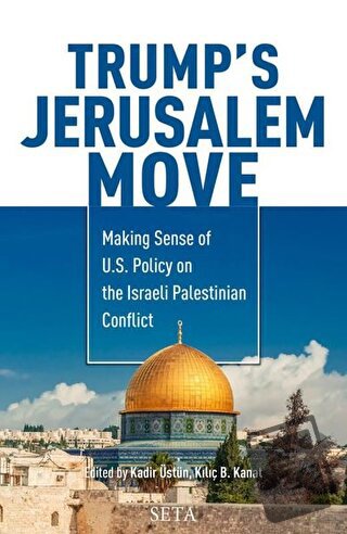 Trump’s Jerusalem Move - Kadir Üstün - Seta Yayınları - Fiyatı - Yorum