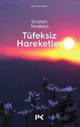 Tüfeksiz Hareketler - İbrahim Tenekeci - Profil Kitap - Fiyatı - Yorum