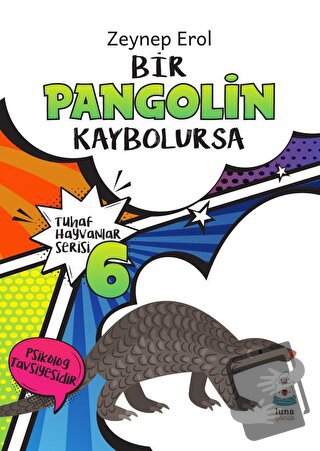 Tuhaf Hayvanlar Serisi 6 - Bir Pangolin Kaybolursa - Zeynep Erol - Lun