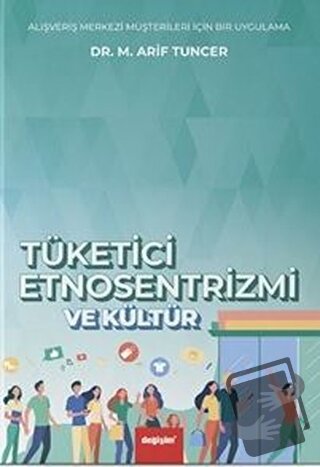 Tüketici Etnosentrizmi ve Kültür - M. Arif Tuncer - Değişim Yayınları 