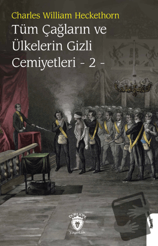 Tüm Çağların ve Ülkelerin Gizli Cemiyetleri Cilt 2 - Charles William H