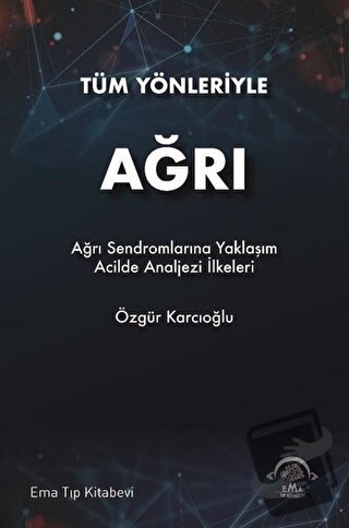 Tüm Yönleriyle Ağrı - Özgür Karcıoğlu - EMA Tıp Kitabevi - Fiyatı - Yo