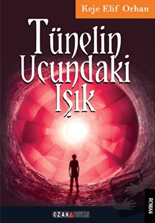 Tünelin Ucundaki ışık - Keje Elif Orhan - Ozan Yayıncılık - Fiyatı - Y