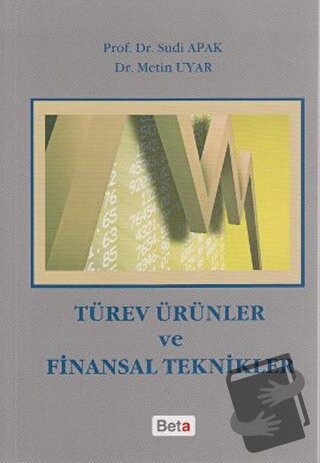 Türev Ürünler ve Finansal Teknikler - Sudi Apak - Beta Yayınevi - Fiya