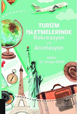 Turizm İşletmelerinde Rekreasyon ve Animasyon - Songül Özer - Akademis