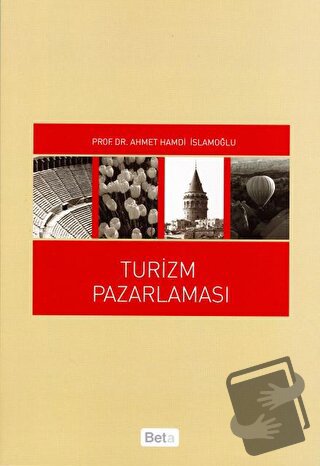 Turizm Pazarlaması - Ahmet Hamdi İslamoğlu - Beta Yayınevi - Fiyatı - 