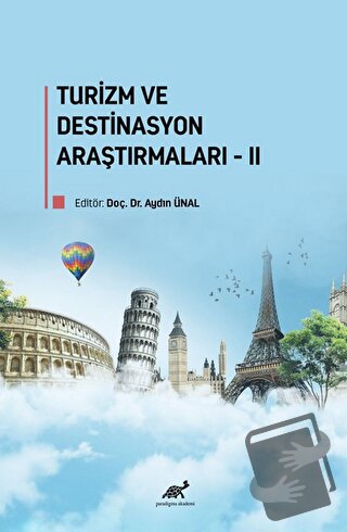 Turizm ve Destinasyon Araştırmaları-II - Aydın Ünal - Paradigma Akadem