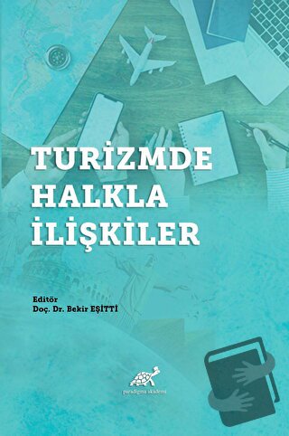 Turizmde Halkla İlişkiler - Bekir Eşitti - Paradigma Akademi Yayınları