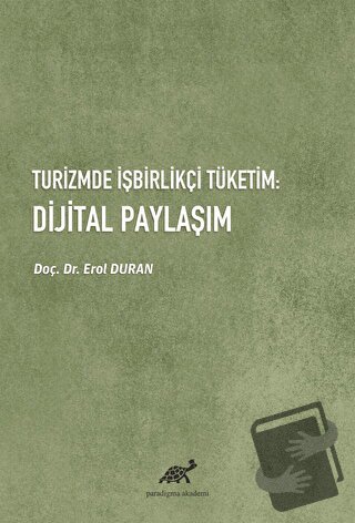 Turizmde İşbirlikçi Tüketim: Dijital Paylaşım - Erol Duran - Paradigma