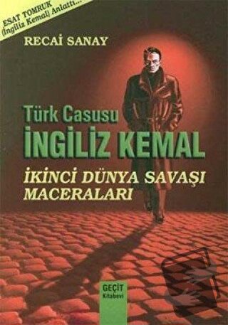 Türk Casusu İngiliz Kemal İkinci Dünya Savaşı Maceraları - Esat Tomruk