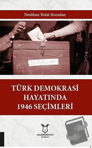 Türk Demokrasi Hayatında 1946 Seçimleri - Neslihan Bolat Bozaslan - Ak