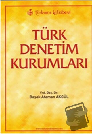 Türk Denetim Kurumları - Başak Ataman - Türkmen Kitabevi - Fiyatı - Yo