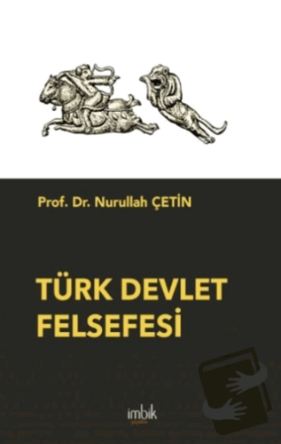 Türk Devlet Felsefesi - Nurullah Çetin - İmbik Yayınları - Fiyatı - Yo