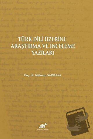 Türk Dili Üzerine Araştırma Ve İnceleme Yazıları - Mahmut Sarıkaya - P