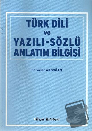 Türk Dili ve Yazılı Sözlü Anlatım Bilgisi - Yaşar Akdoğan - Beşir Kita