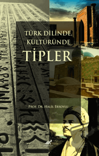 Türk Dilinde, Kültüründe Tipler - Halil Ersoylu - Paradigma Akademi Ya