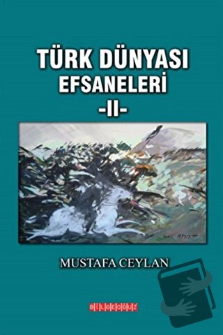 Türk Dünyası Efsaneleri 2 - Mustafa Ceylan - Bilgeoğuz Yayınları - Fiy