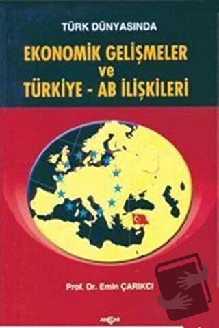 Türk Dünyasında Ekonomik Gelişmeler ve Türkiye - AB İlişkileri - Emin 