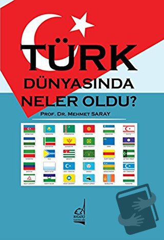 Türk Dünyasında Neler Oldu? - Mehmet Saray - Boğaziçi Yayınları - Fiya