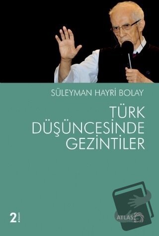 Türk Düşüncesinde Gezintiler - Süleyman Hayri Bolay - Atlas Kitap - Fi