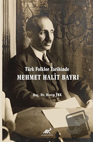 Türk Folklor Tarihinde Mehmet Halit Bayrı Türk Folkloruna Adanmış Bir 