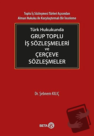 Türk Hukukunda Grup Toplu İş Sözleşmeleri ve Çerçeve Sözleşmeler - Şeb