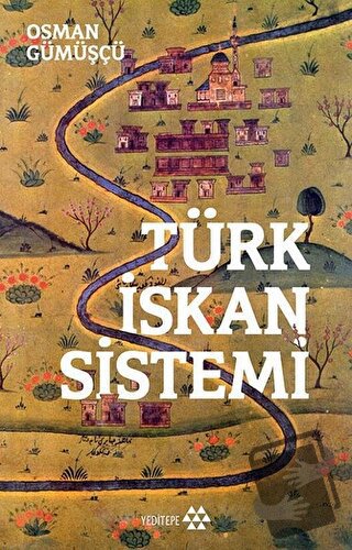 Türk İskan Sistemi - Osman Gümüşçü - Yeditepe Yayınevi - Fiyatı - Yoru