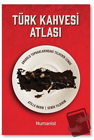 Türk Kahvesi Atlası: Türk Kahvesi Atlası: - Semih Yıldırım - Hümanist 