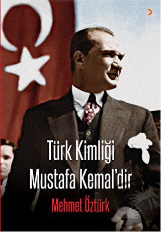 Türk Kimliği Mustafa Kemal'dir - Mehmet Öztürk - Cinius Yayınları - Fi