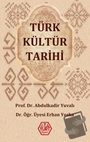 Türk Kültür Tarihi - Abdulkadir Yuvalı - Atayurt Yayınevi - Fiyatı - Y