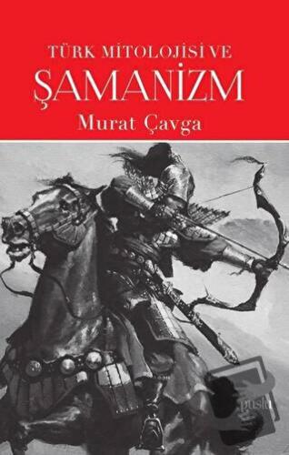 Türk Mitolojisi ve Şamanizm - Murat Çavga - Puslu Yayıncılık - Fiyatı 