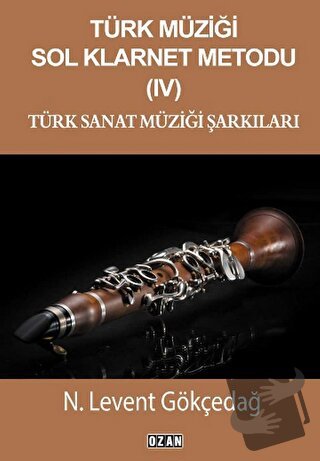 Türk Müziği Sol Klarnet Metodu- 4 Türk Sanat Müziği Şarkıları - N. Lev