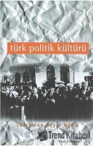 Türk Politik Kültürü - Süleyman Seyfi Öğün - Alfa Yayınları - Fiyatı -