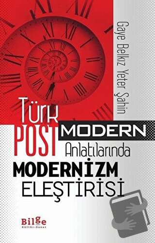 Türk Postmodern Anlatılarında Modernizm Eleştirisi - Gaye Belkız Yeter