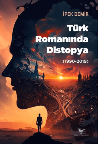 Türk Romanında Distopya (1990-2019) - İpek Demir - Günce Yayınları - F