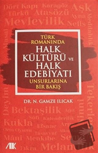 Türk Romanında Halk Kültürü ve Halk Edebiyatı Unsurlarına Bir Bakış - 