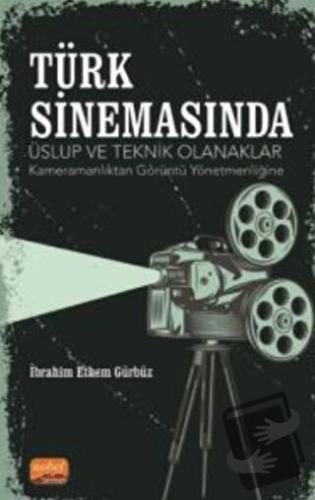 Türk Sinemasında Üslup Ve Teknik Olanaklar - Kameramanlıktan Görüntü Y