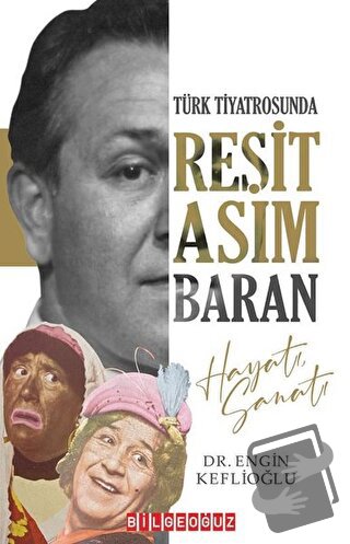 Türk Tiyatrosunda Reşit Asım Baran Hayatı Sanatı - Engin Keflioğlu - B