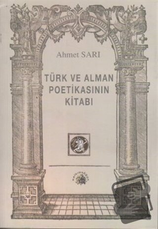 Türk ve Alman Poetikasının Kitabı - Ahmet Sarı - Salkımsöğüt Yayınları