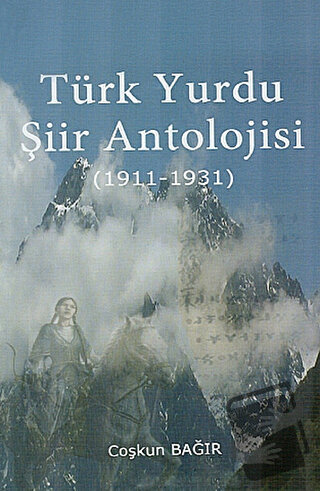 Türk Yurdu Şiir Antolojisi (1911-1931) - Coşkun Bağır - Türk Yurdu Yay