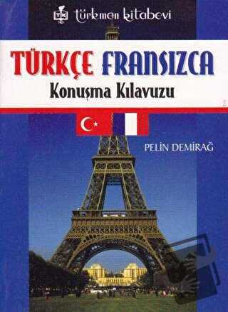 Türkçe - Fransızca Konuşma Kılavuzu - Pelin Demirağ - Türkmen Kitabevi