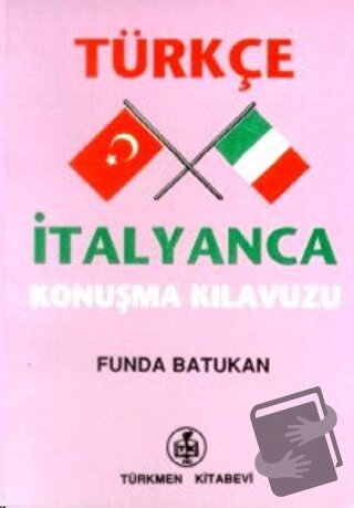 Türkçe - İtalyanca Konuşma Kılavuzu - Funda Batukan - Türkmen Kitabevi