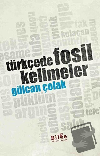 Türkçede Fosil Kelimeler - Gülcan Çolak - Bilge Kültür Sanat - Fiyatı 