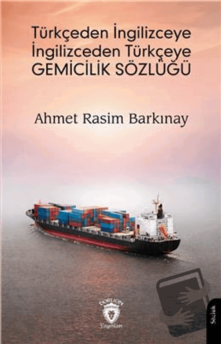 Türkçeden İngilizceye İngilizceden Türkçeye Gemicilik Sözlüğü - Ahmet 