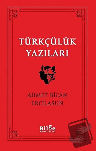 Türkçülük Yazıları - Ahmet Bican Ercilasun - Bilge Kültür Sanat - Fiya