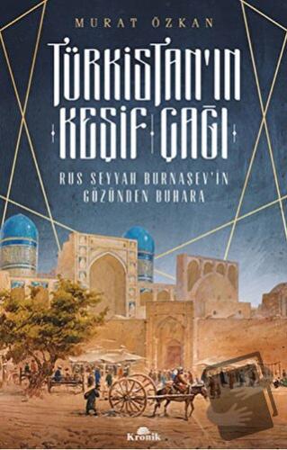 Türkistan'ın Keşif Çağı - Murat Özkan - Kronik Kitap - Fiyatı - Yoruml