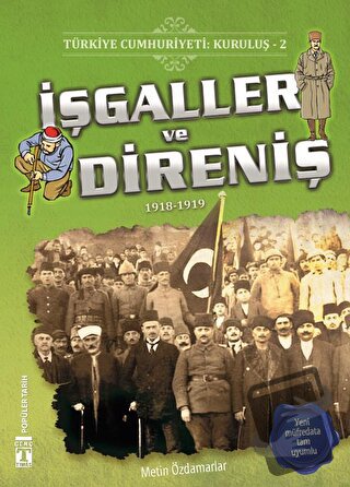 Türkiye Cumhuriyeti: Kuruluş 2- İşgaller ve Direniş - Metin Özdamarlar