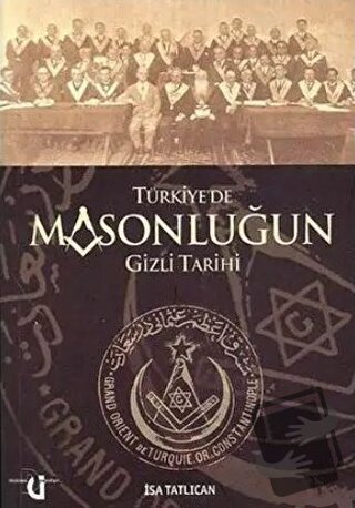 Türkiye’de Masonluğun Gizli Tarihi - İsa Tatlıcan - Düşünce Yayınları 