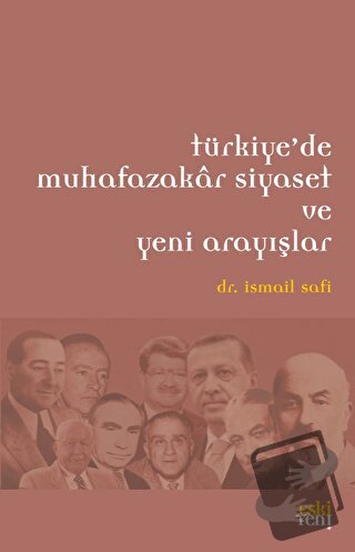 Türkiye’de Muhafazakar Siyaset ve Yeni Arayışlar - İsmail Safi - Eski 