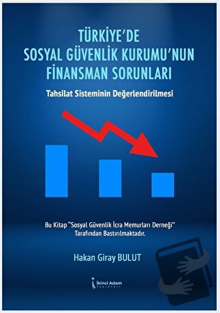 Türkiye’de Sosyal Güvenlik Kurumu’nun Finansman Sorunları - Hakan Gira